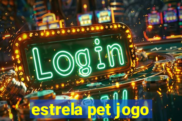 estrela pet jogo