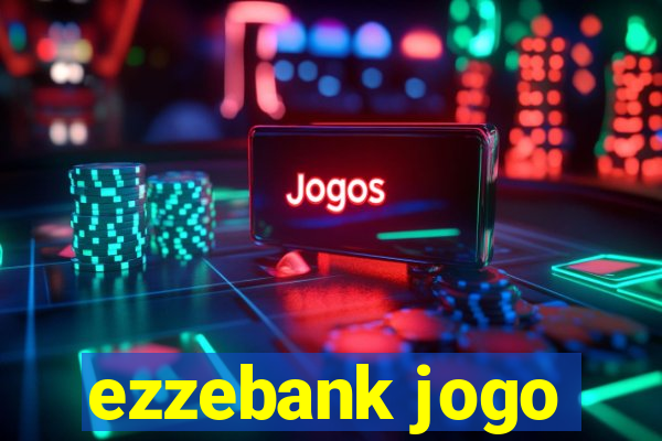 ezzebank jogo