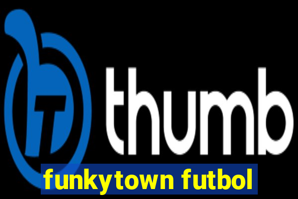 funkytown futbol