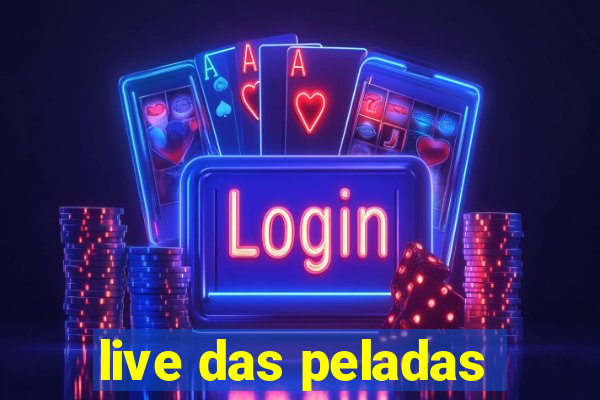 live das peladas