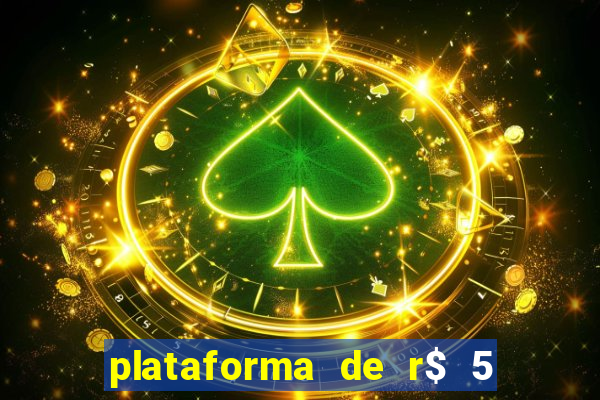 plataforma de r$ 5 para jogar