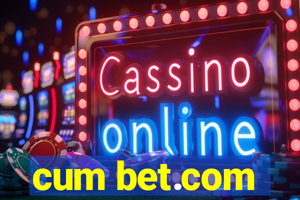 cum bet.com