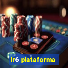 ir6 plataforma