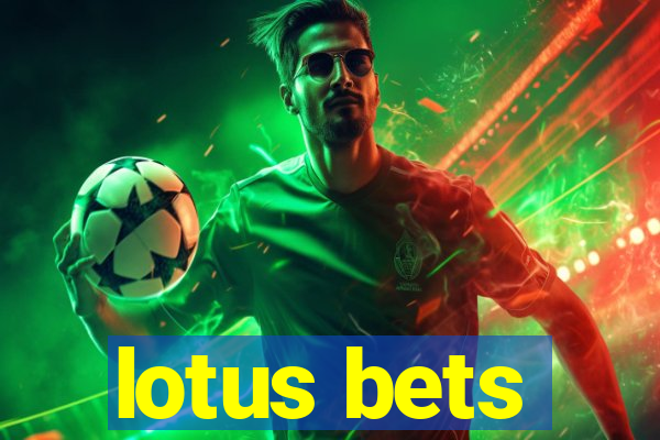 lotus bets