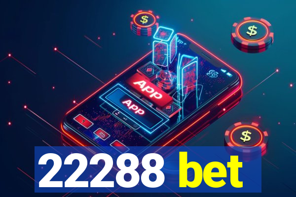 22288 bet