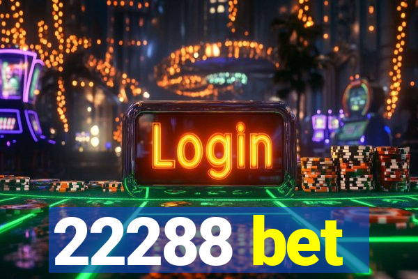22288 bet