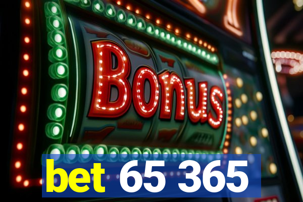 bet 65 365