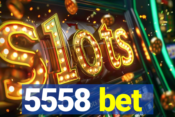 5558 bet