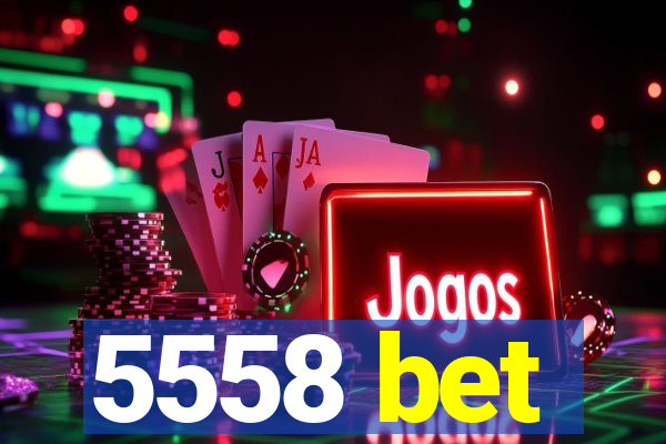 5558 bet