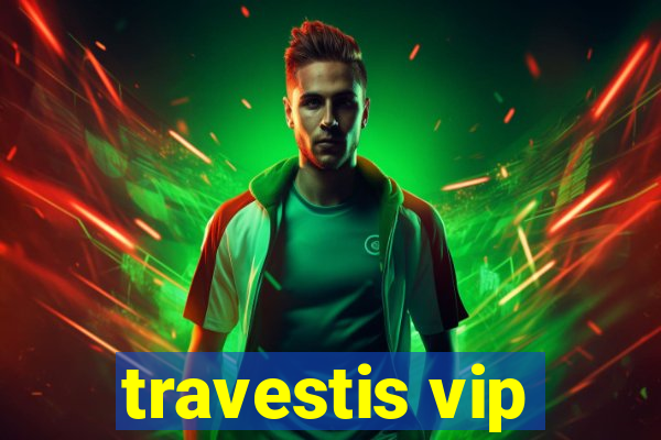 travestis vip