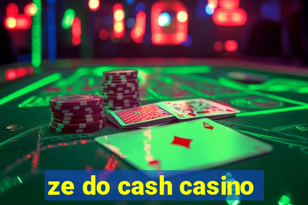 ze do cash casino