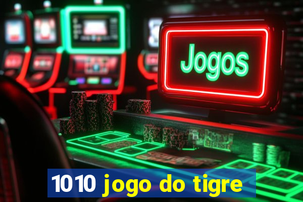 1010 jogo do tigre