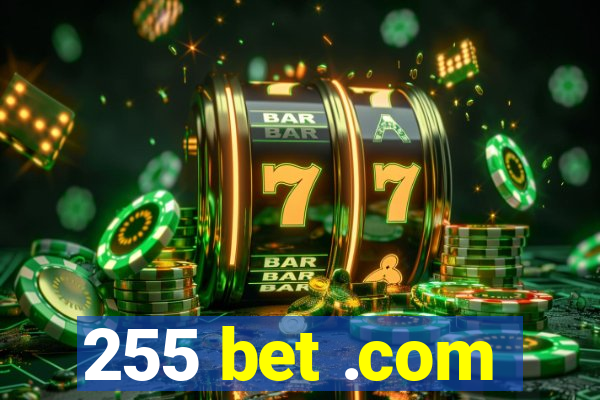 255 bet .com