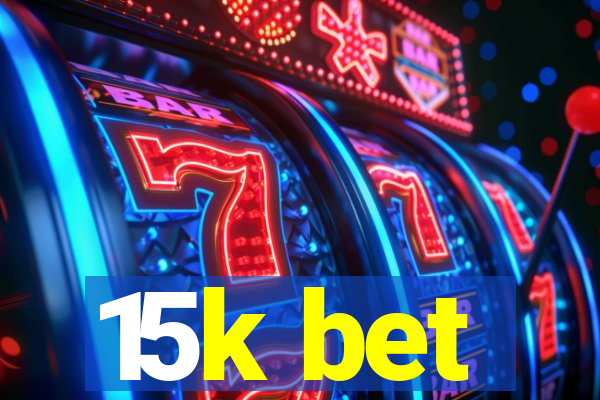 15k bet