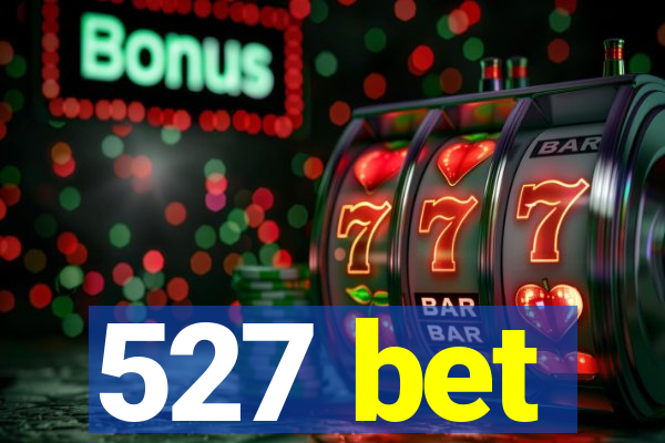 527 bet