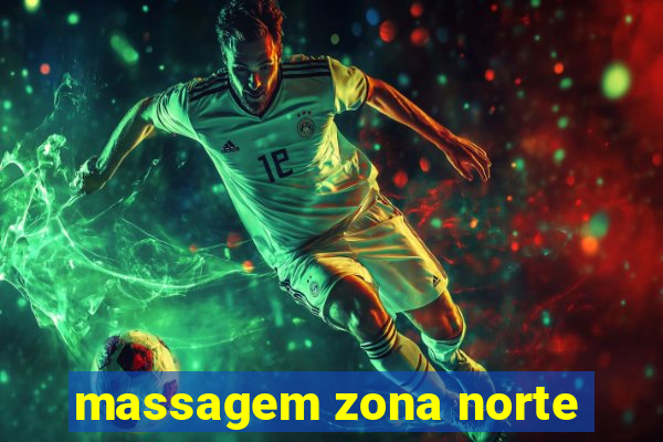 massagem zona norte