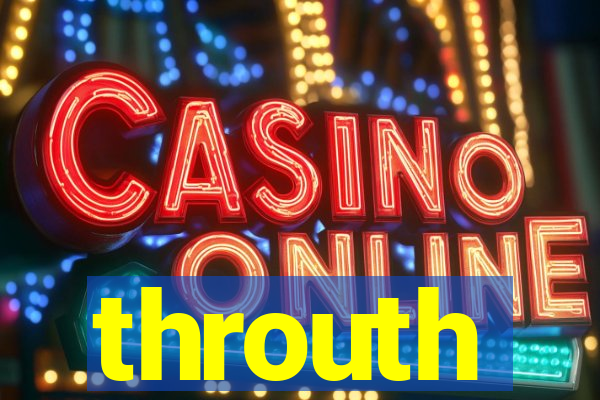 throuth