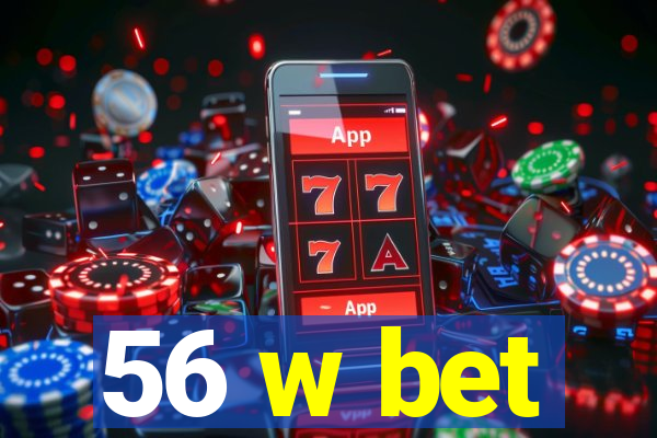 56 w bet