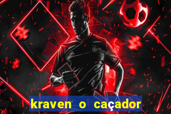kraven o caçador filme completo dublado