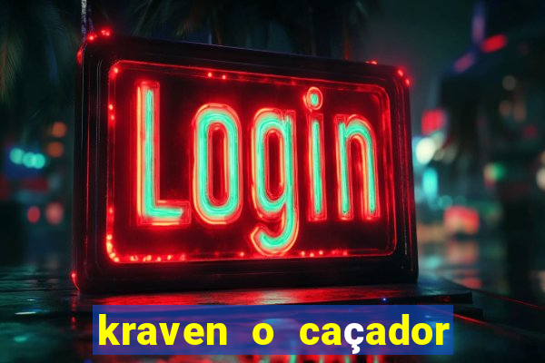 kraven o caçador filme completo dublado