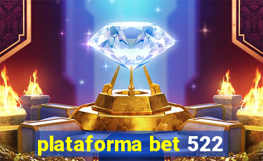 plataforma bet 522