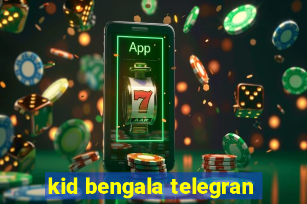 kid bengala telegran