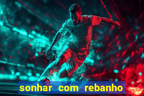 sonhar com rebanho de gado jogo do bicho