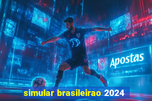 simular brasileirao 2024