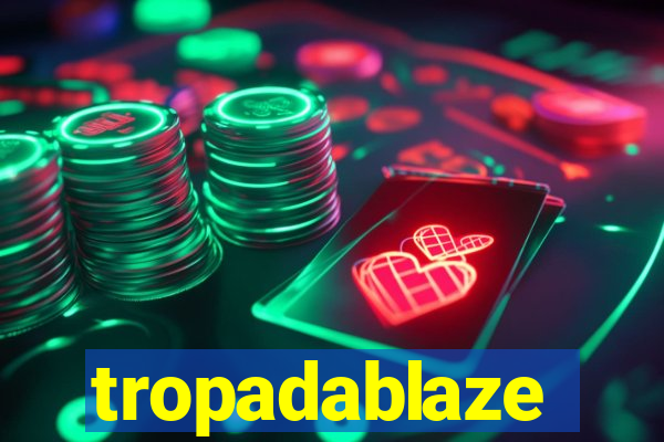 tropadablaze