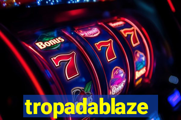 tropadablaze