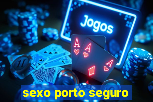 sexo porto seguro