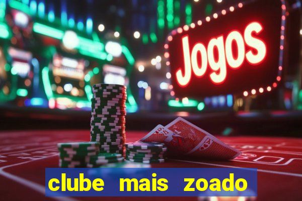 clube mais zoado do mundo