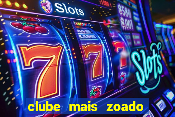 clube mais zoado do mundo