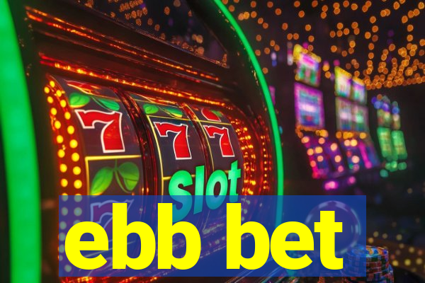 ebb bet