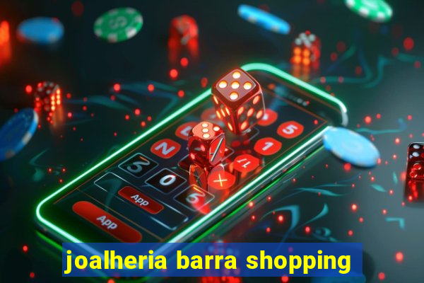 joalheria barra shopping