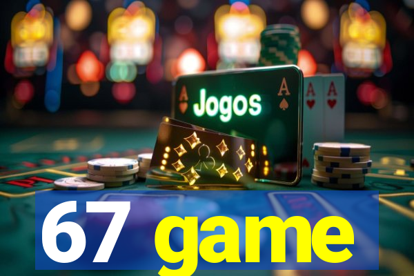 67 game