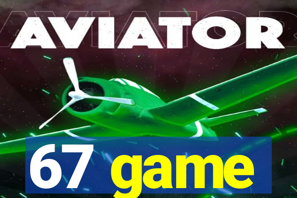 67 game