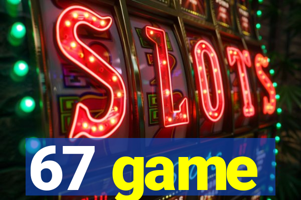 67 game