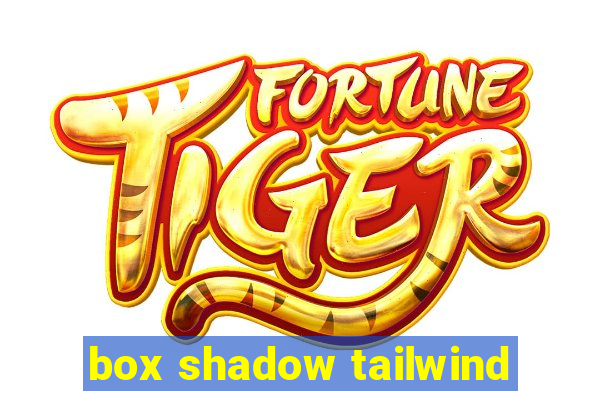 box shadow tailwind