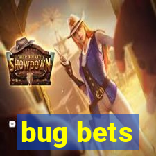 bug bets