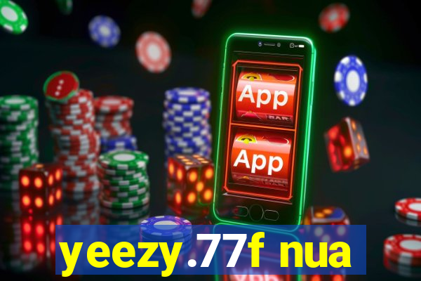 yeezy.77f nua