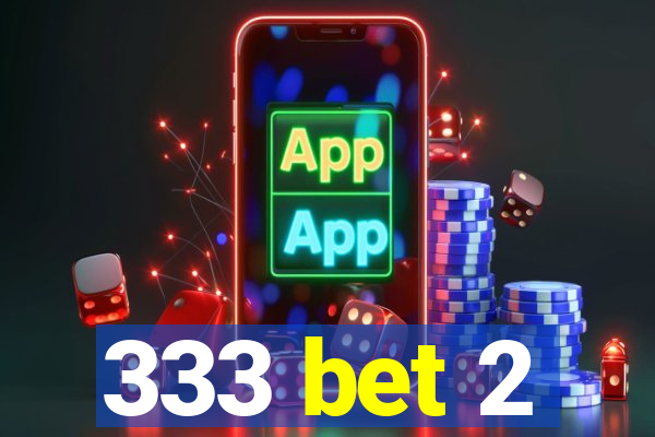 333 bet 2