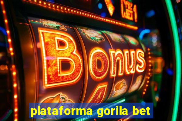 plataforma gorila bet