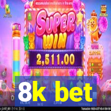 8k bet