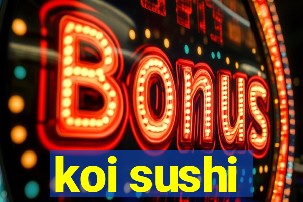 koi sushi