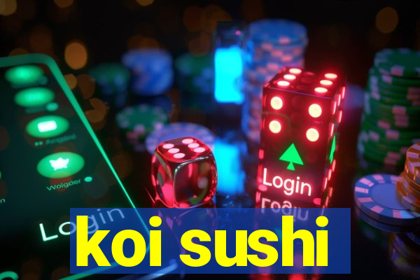 koi sushi