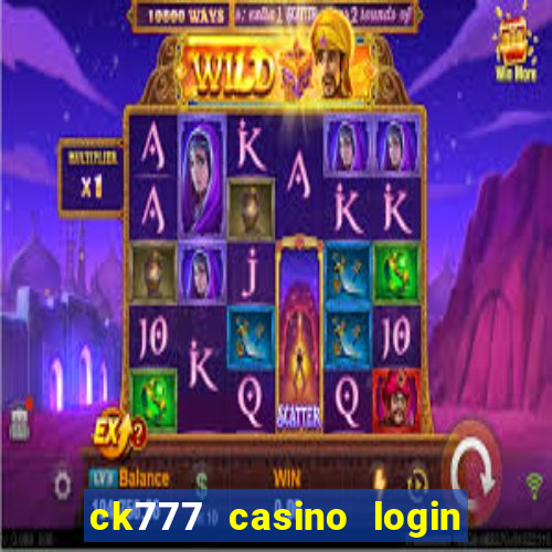 ck777 casino login register mobile