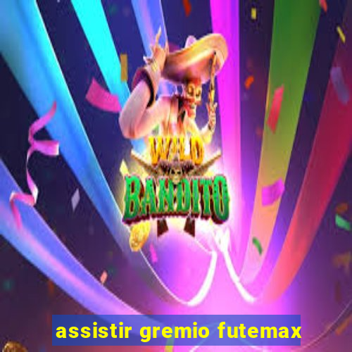 assistir gremio futemax
