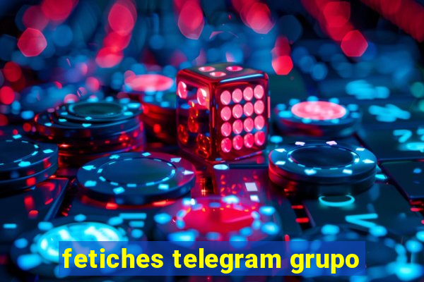 fetiches telegram grupo