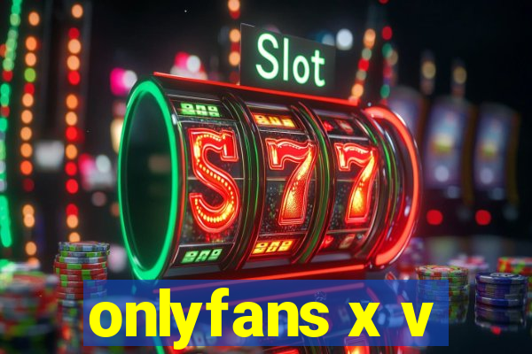 onlyfans x v